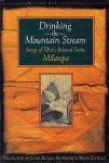 Rinpoche Mi-La-Ras-Pa ; Lama Kunga - Drinking the Mountain Stream Songs of Tibet's Beloved Saint, Milarepa : Eighteen Selections from the Rare Collection : Stories and Songs from the Oral Tradition of Jetsun milarepa