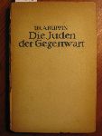 Ruppin, Dr.Arthur - Die Juden der Gegenwart