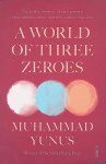 Yunus, Muhammad - A World of Three Zeroes: The New Economics of Zero Poverty, Zero Unemployment, and Zero Carbon Emissions