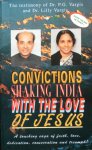 Vargis, dr. P.G. and Vargis, dr. Lilly - Convictions shaking India with the love of Jesus; a touching saga of faith, love, dedication, consecration and triumph!