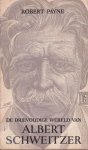 Payne, Robert - De drievoudige wereld van Albert Schweitzer Payne, Robert - De drievoudige wereld van Albert Schweitzer
