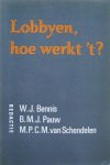 Bennis , W. J. & B. M. J. Pauw . & M. C. M . van Schendelen . [ isbn 9789012068697 ] - Lobbyen  Hoe  Werkt 't  . ( Ondernemingen en Organisaties . )