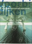 "Steenhuis, Marinke; Paul Meurs; ontwerp Beukers Scholma" - Voorbij de djiken. Hoe Nederland met het water werkt