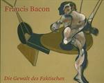  - Francis Bacon / Die Gewalt des Faktischen. Katalog zur Ausstellung , K20 Kunstsammlung NRW, 15.09.2006-07.10.2007
