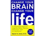 Daniel G Amen - Change Your Brain, Change Your Life