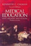 CALMAN, SIR KENNETH C. CALMAN - Medical education. Past present and future, handling on learning