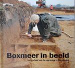 Velde, H.M. van der / Blom, E - Boxmeer in beeld - het verhaal van de opgraving in Sterckwijck