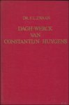 ZWAAN, DR. F. L - DAGH-WERCK VAN CONSTANTIJN HUYGENS.