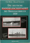 Cai Boie,  Bernd Oesterle - Die deutsche Handelsschiffahrt bei Kriegsausbruch 1939