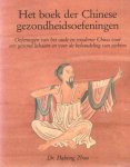 Dahong Zhou - Het boek der Chinese gezondheidsoefeningen. Oefeningen van het oude en moderne China voor een gezond lichaam en voor de behandelingen van ziekten