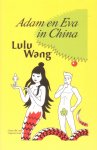 Wang, Lulu - Adam en Eva in China. Tussen mythe en werkelijkheid