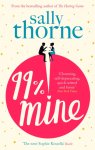 Sally Thorne - 99% Mine The perfect laugh-out-loud romcom from the bestselling author of The Hating Game
