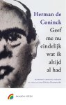 Herman de Coninck - Geef me nu eindelijk wat ik altijd al had