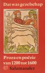 Bosch, J. van den - Dat was gezelschap. Proza en poëzie van 1200 tot 1600 (Proza en poëzie van 1200 tot heden in vijf delen, I)