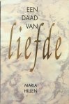 Hillen, Maria - Een daad van liefde. Openbaringen van Jezus over zijn leven voor de mensheid. Langs innerlijke weg ontvangen Hillen, Maria - Een daad van liefde. Openbaringen van Jezus over zijn leven voor de mensheid. Langs innerlijke weg ontvangen
