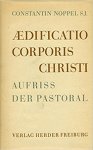 Constantin Noppel, SI. - Aedificatio Corporis Christi : Aufriss der Pastoral