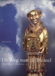 OS, HENK VAN - De Weg naar de Hemel. Reliekverering in de Middeleeuwen