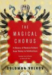 Solomon Volkov 48369 - The Magical Chorus A History of Russian Culture from Tolstoy to Solzhenitsyn