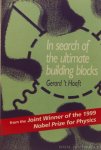 HOOFT, G. 'T - In search of the ultimate building blocks.