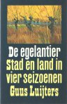 Luijters, Guus - De egelantier, Stad en land in vier seizoenen