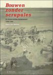 Mellink, Geert-Jan - Bouwen zonder scrupules : De Nederlandse bouwwereld 1940-1950