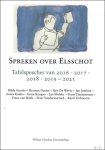 Hilde Crevits, Herman Daems, Peter Vandermeersch, Bart De Wever, Jan Jambon, Assita Kanko, Germ Kemper, Jan Mulder, Frans Timmermans, Frans van Daele, Karel Verhoeven - Spreken over Elsschot : tafelspeeches van 2016 - 2017 - 2018 - 2019 - 2021