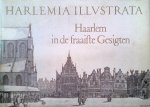 Prenen, Drs. H.L. - Harlemia illustrata. Haarlem in de fraaiste gesigten. Tekeningen en Aquarellen uit de 17e en 18e eeuw