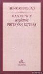 Reurslag, Henk - Han de Wit verplettert Frits van Egters. Een vergelijkend onderzoek vanHeeresma's Han de Wit gaat in ontwikkelingshulp van Van het Reves De avonden