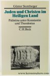 Stemberger, Günter. - Juden und Christen im Heiligen Land. Palästina unter Konstantin und Theodosius.