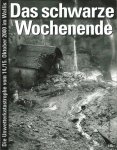 Rieder, Pius und viele andere. - Das Schwarze Wochende - Die Unwetterkatastrophe vom 14./15. Oktober 2000 im Wallis.