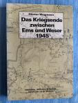 Wegmann, Günter - Das Kriegsende zwischen Ems und Weser 1945