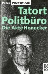 Przybylski, Peter - Tatort Politbüro, die Akte Honecker