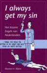 Rijkens, Maarten H. - I always get my sin. Het bizarre Engels van Nederlanders