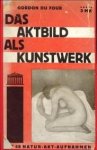 FOUR, GORDON DU - Das Aktbild als Kunstwerk