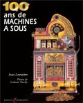 Jean Lemaitre - 100 ans de machines à sous Jean Lemaitre - 100 ans de machines à sous
