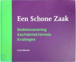 Frank Hilbrands - Een schone zaak bodemsanering gasfabriekterrein Kralingen