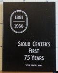Mouw, Peter B. (intro) - Sioux Center's first 75 years 1891 - 1966, sioux center Iowa