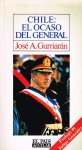 josé a. gurriarán - chile: el ocaso del general