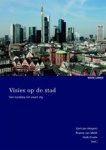 Gert-Jan Hospers ; Rianne van Melik ; Huib Ernste - Visies op de stad