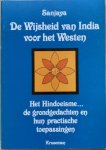 Sanjaya. - DE WIJSHEID VAN INDIA VOOR HET WESTEN. Het Hindoeisme. De Grondgedachten en hun practische toepassingen.
