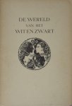 Veth, Cornelis e.a. - De wereld van het wit en zwart.