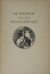 Veth, Cornelis e.a. - De wereld van het wit en zwart. Veth, Cornelis e.a. - De wereld van het wit en zwart.