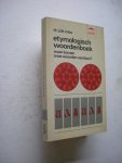 Vries, J. de /Tummers, P.L.M., herzien - Etymologisch woordenboek. Waar komen onze woorden vandaan? Vries, J. de /Tummers, P.L.M., herzien - Etymologisch woordenboek. Waar komen onze woorden vandaan?