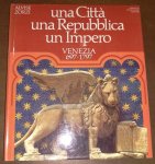 Alvise Zorzi - Una Città, una Repubblica, un Impero, Venezia 697-1797