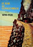 Blanchart, C. a.o. - Le Rail au Congo Belge, tome 1 1890-1920