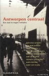 Auwera, Fernand & J.M.H. Berckmans - Antwerpen Centraal. Een stad in negen verhalen