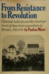Pauline Maier - From Resistance to Revolution Colonial radicals and the development of American opposition to Britain, 1765-1776