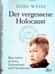 Weisz, Zoni. - Der vergessene Holocaust: Mein Leben als Sinto, Unternehmer und Überlebender.