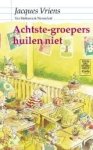 Vriens, Jacques - Achtste-groepers huilen niet