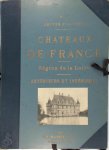 Hector St. Sauveur - Chateaux de France Region de la Loire interieurs et exterieurs vol 2 de la serie chateaux de France